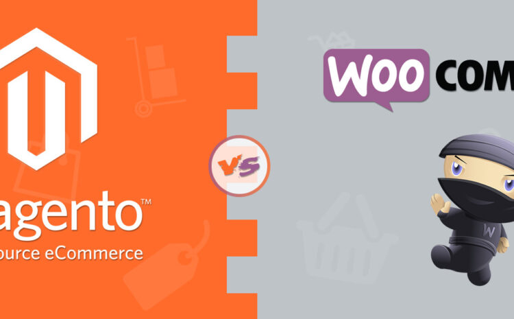  Magento Vs WooCommerce – Which is the best for your Ecommerce Website?