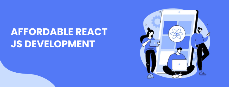  Affordable React JS Development: Unlocking Cost-Effective Solutions
