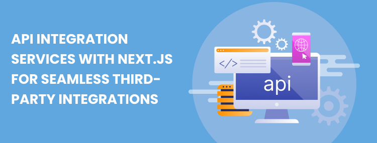  Boosting Third-Party Integrations with Next.js API Integration Services