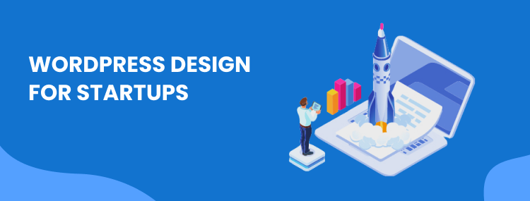  WordPress Design for Startups: Boosting Your Online Presence and Success
